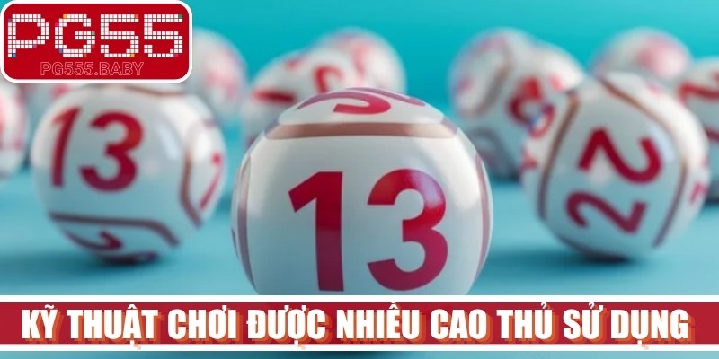 Các kỹ thuật chơi được nhiều cao thủ soi cầu sử dụng hiện nay 