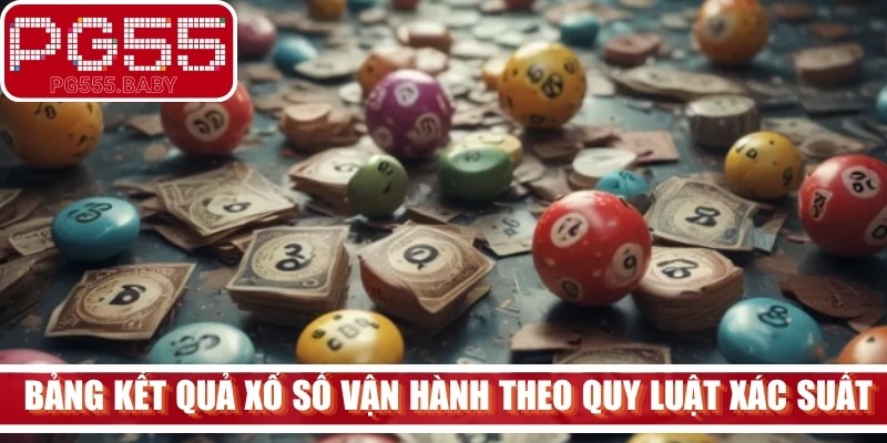  Cao thủ soi cầu đều hiểu rằng bảng kết quả xổ số vận hành theo quy luật xác suất 