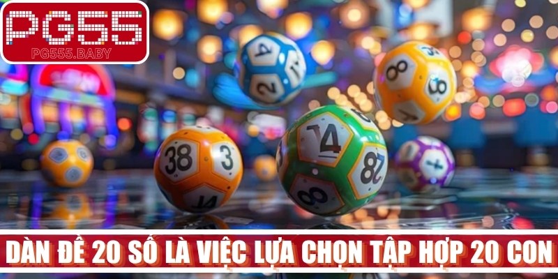 Dàn đề 20 số hiểu đơn giản là việc người chơi lựa chọn ra một tập hợp gồm 20 con 
