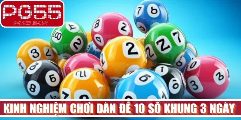 Kinh nghiệm chơi dàn đề 10 số khung 3 ngày đỉnh 
