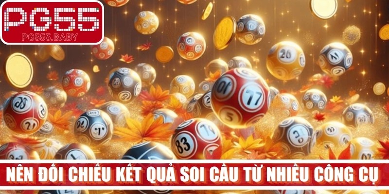 Nên đối chiếu kết quả soi cầu từ nhiều công cụ và bảng thống kê 