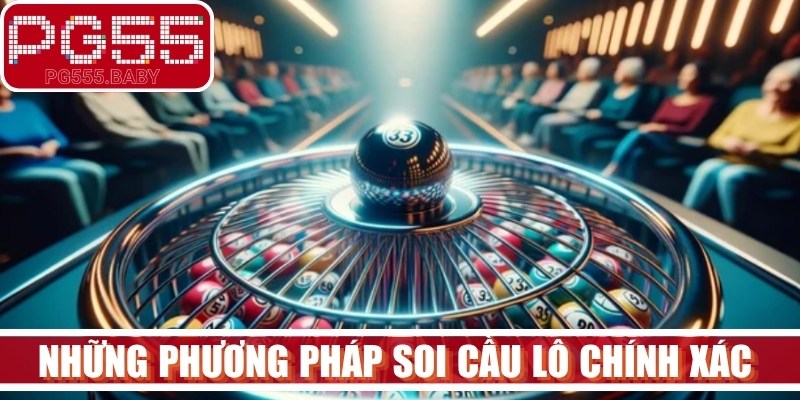 Những phương pháp soi cầu lô chính xác 100 đánh là thắng cho bạn 