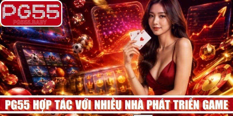 Ở mảng trò chơi nổ hũ, PG55 hợp tác với nhiều nhà phát triển game nổi tiếng