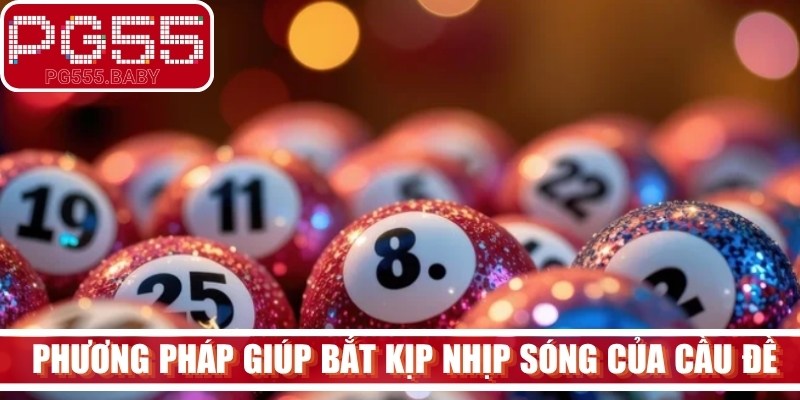  Phương pháp giúp bạn bắt kịp nhịp sóng của cầu đề
