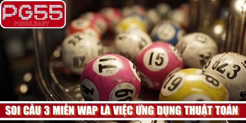 Soi cầu 3 miền Wap về bản chất là việc ứng dụng các thuật toán thống kê