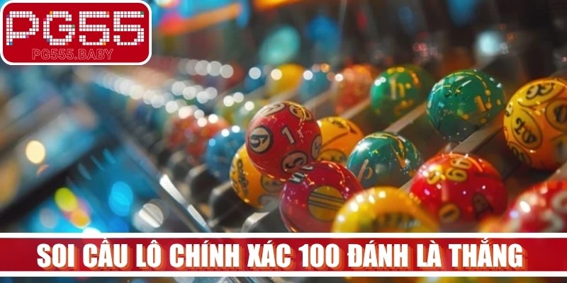 Soi cầu lô chính xác 100 đánh là thắng giúp phân tích dữ liệu, tìm quy luật số