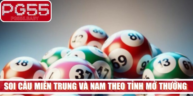 Soi cầu miền Trung và Nam theo tỉnh mở thưởng hiệu quả 