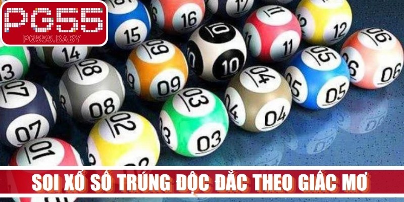 Soi xổ số trúng độc đắc theo giấc mơ rất được bet thủ ưa chuộng