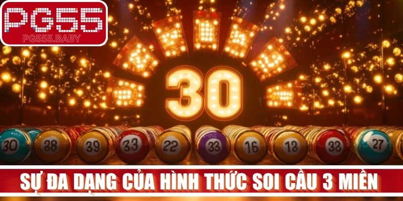 Sự đa dạng của hình thức soi cầu 3 miền giúp người chơi linh hoạt chuyển đổi 