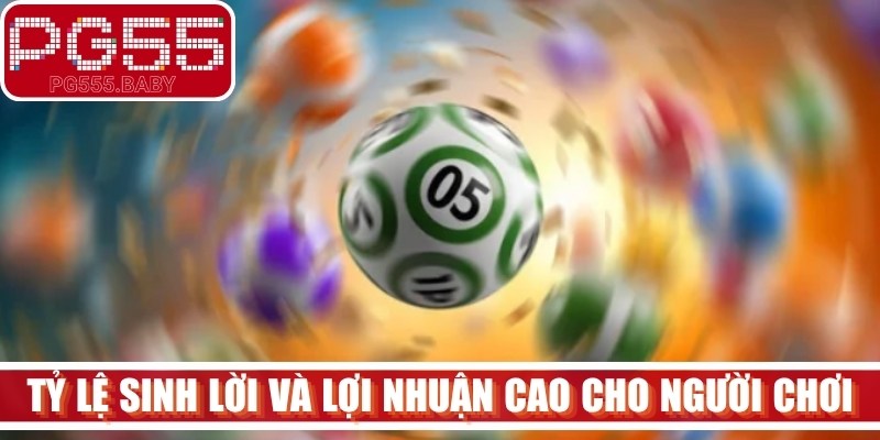 Tỷ lệ sinh lời và lợi nhuận cao cho người chơi 