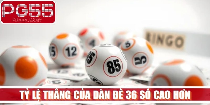 Tỷ lệ thắng của dàn đề 36 số cao hơn gấp nhiều lần so với các hình thức khác