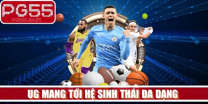 UG mang tới hệ sinh thái đa dạng từ các trò chơi thể thao đẳng cấp