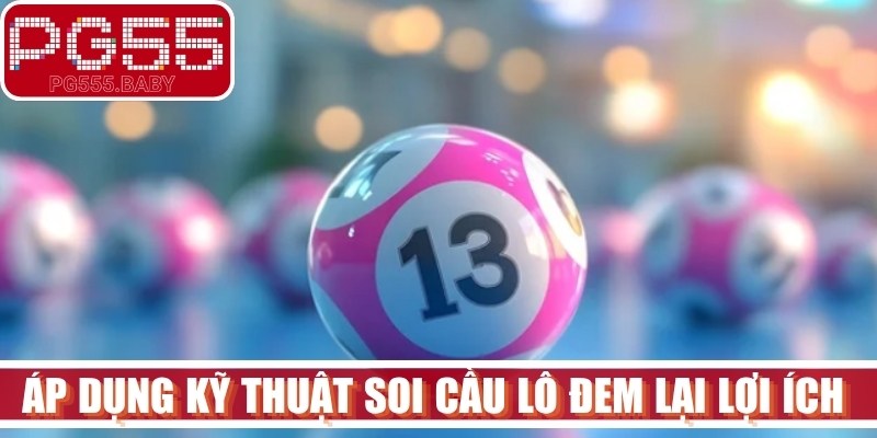 Việc áp dụng bài bản các kỹ thuật soi cầu lô đem lại nhiều lợi ích thiết thực
